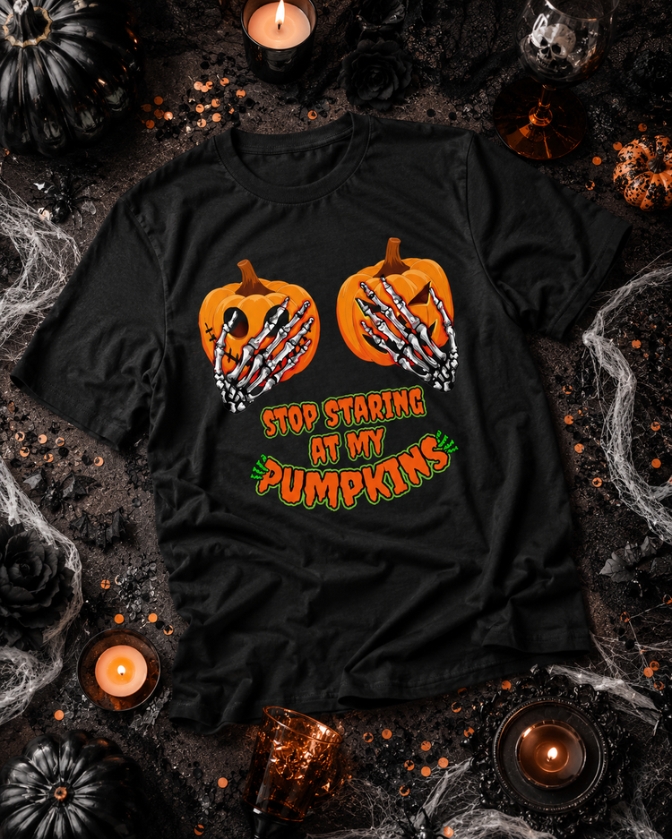 Stop Staring At My Pumpkins T-Shirt