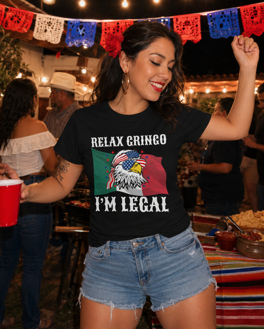 Relax Gringo I'm Legal 4th Of July T-Shirt