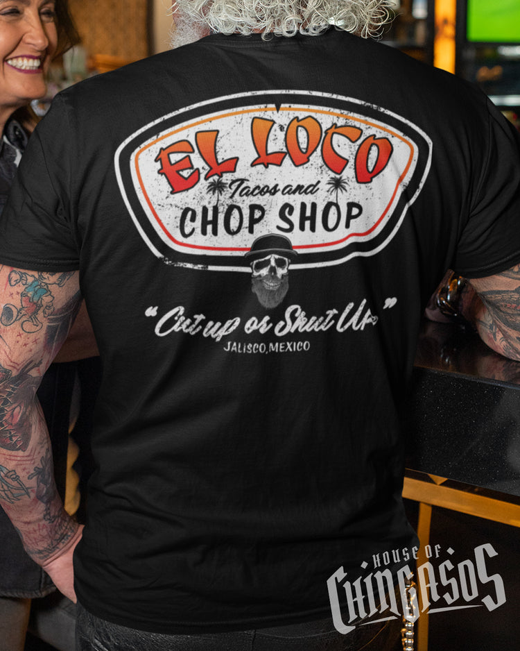 Cut Up Or Shut Up El Loco Tacos & Chop Shop T-Shirt