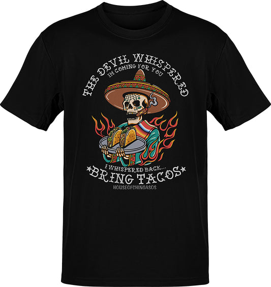The Devil Whispered... Bring Tacos OG T-shirt ( FRONT PRINT )