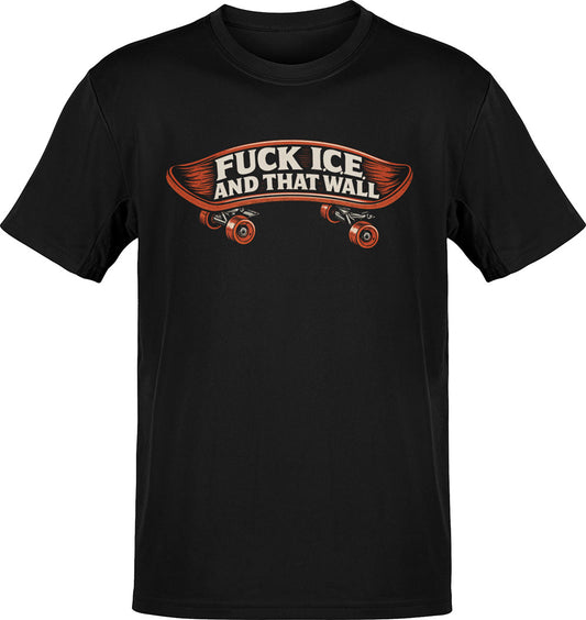 F*CK ICE And That Wall T-Shirt