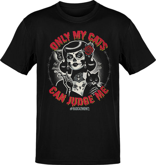 Only My Cats Can Judge Me #RADCATMOM T-Shirt