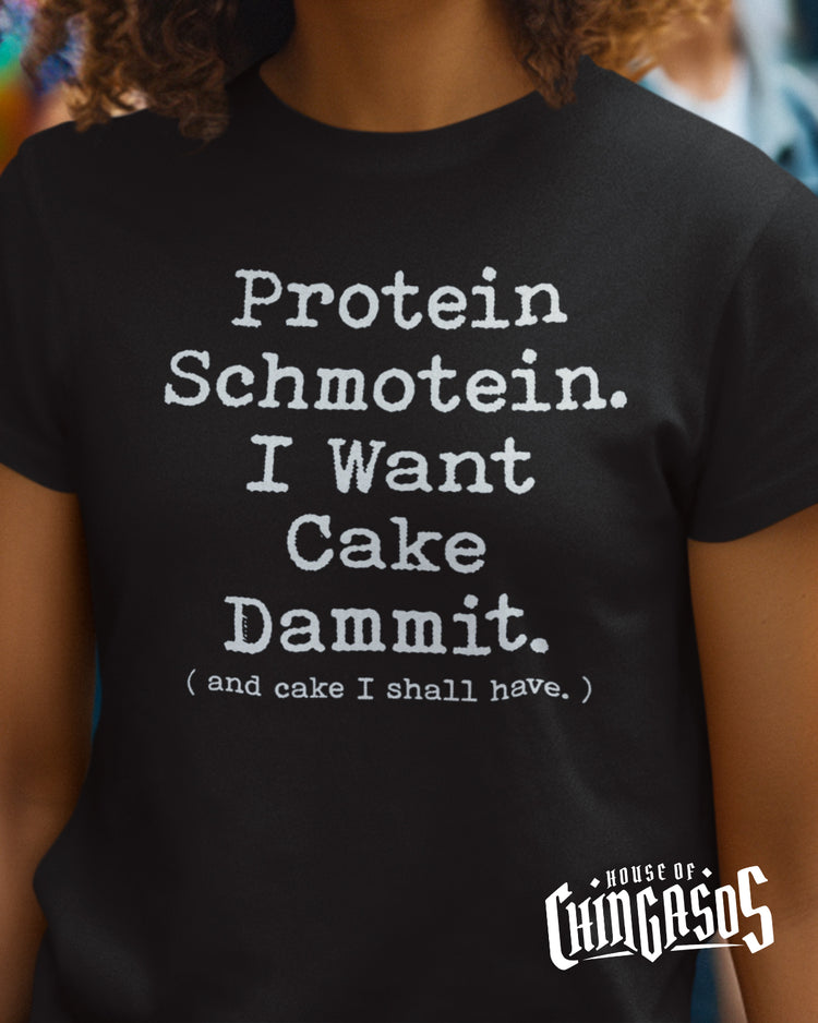 Premium Bella Canvas Protein Shmotein I Want Cake Dammit T-shirt