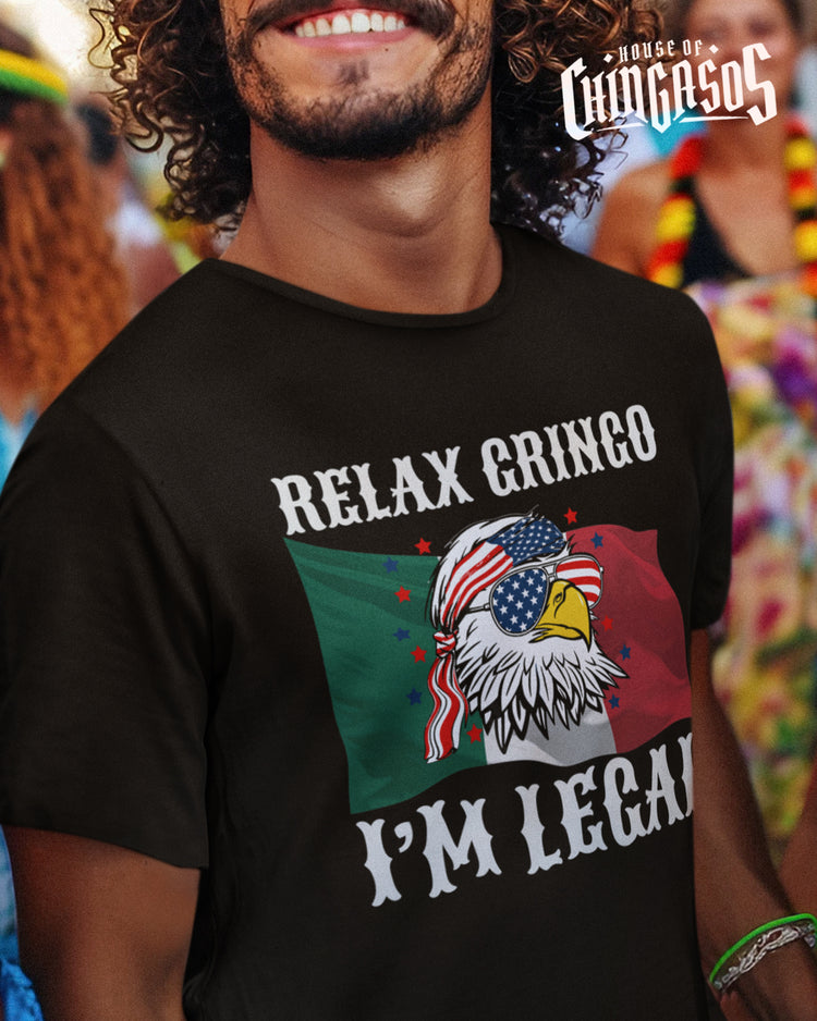 Relax Gringo I'm Legal 4th Of July T-Shirt