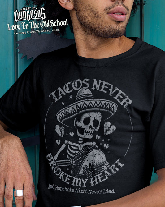 Tacos Never Broke My Heart Horchata Never Lied T-Shirt