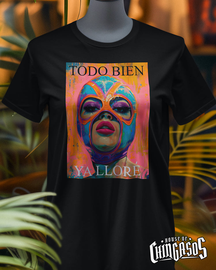 Todo Bien Ya Lloré Luchadora T-Shirt