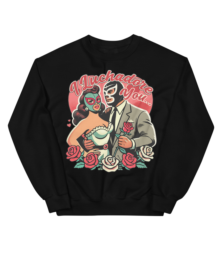 I Luchador You Por Vida Valentine Sweatshirt