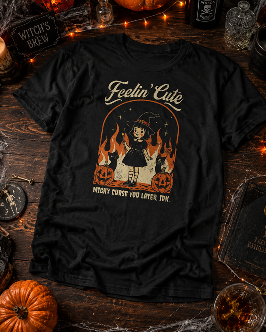 Feelin Cute Might Curse You Later T-Shirt