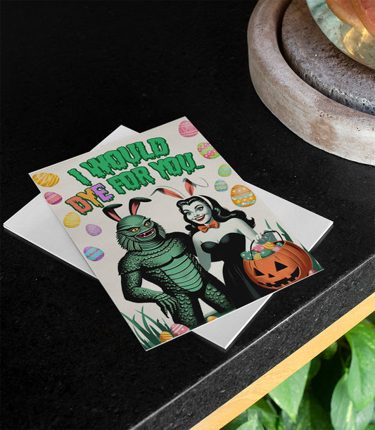 I Would Dye For You Happy Easter Greeting card
