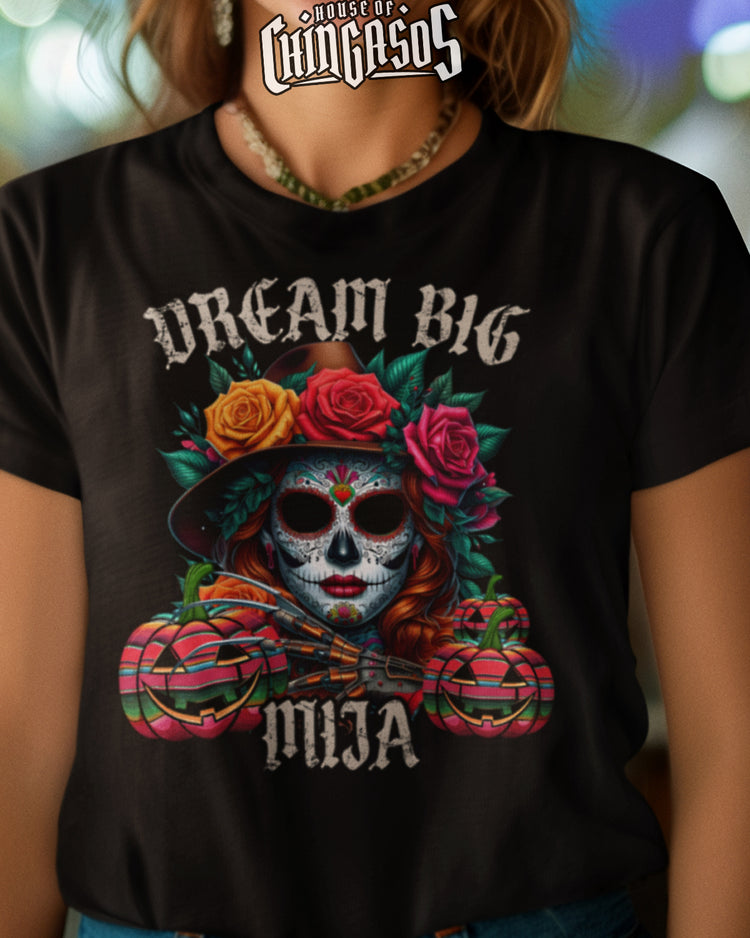 Dream Big Mija Nightmare Dia De Los Muertos T-Shirt