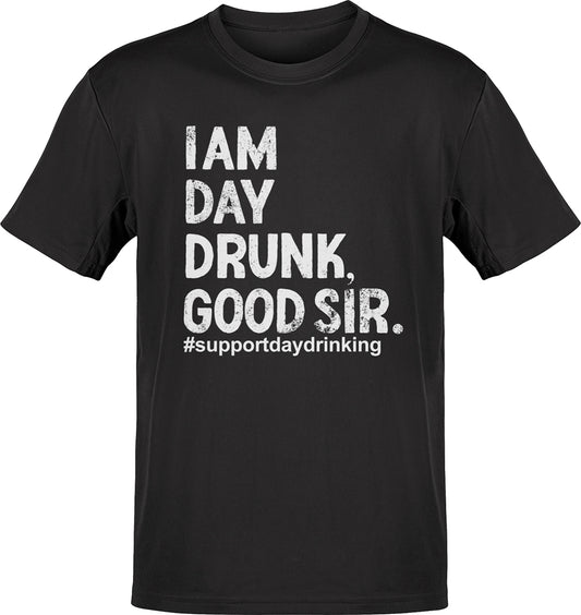 I Am Day Drunk Good Sir #Supportdaydrinking T-shirt