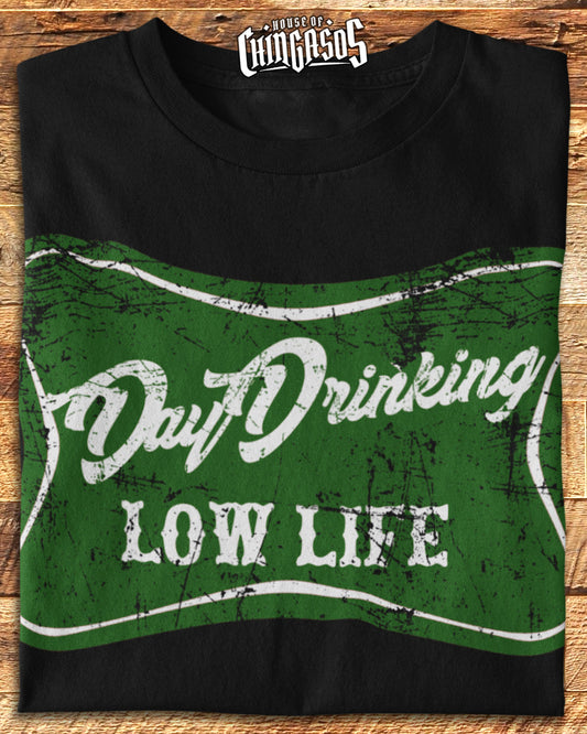 Day Drinking Low Life T-Shirt
