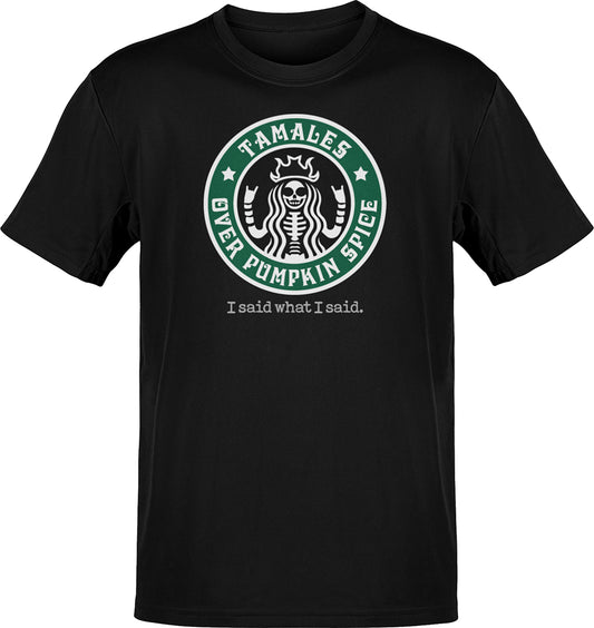 Tamales Over Pumpkin Spice Tamale Season T-Shirt