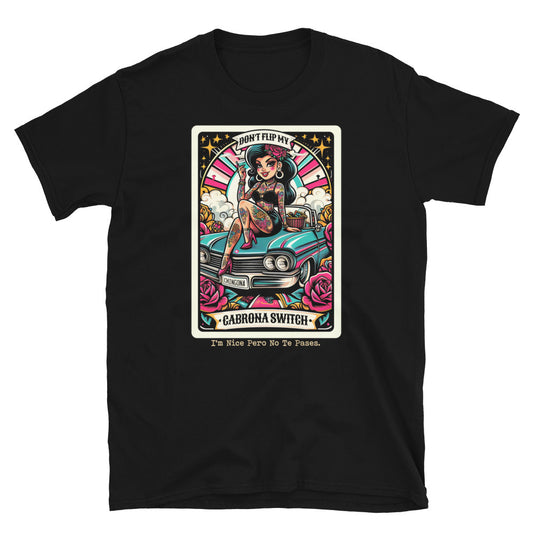 Don't Flip My Cabrona Switch Chingona Old School Tee