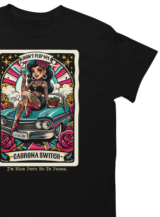 Don't Flip My Cabrona Switch Chingona Old School Tee