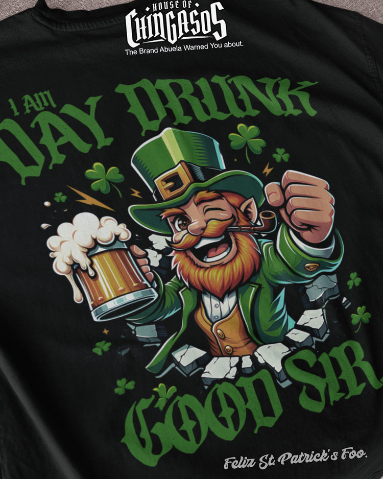 I Am Day Drunk Good Sir Leprechaun T-Shirt