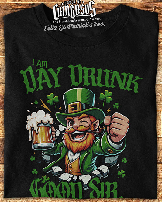 I Am Day Drunk Good Sir Leprechaun T-Shirt