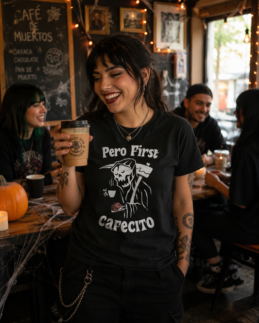 Pero First Cafecito Muerte Unisex T-Shirt