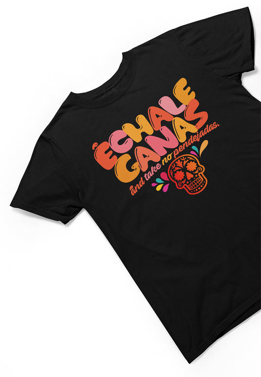 échale ganas And Take No Pendejadas Chingona T-shirt