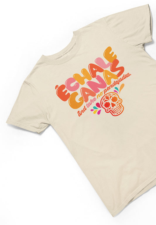 échale ganas And Take No Pendejadas Chingona T-shirt