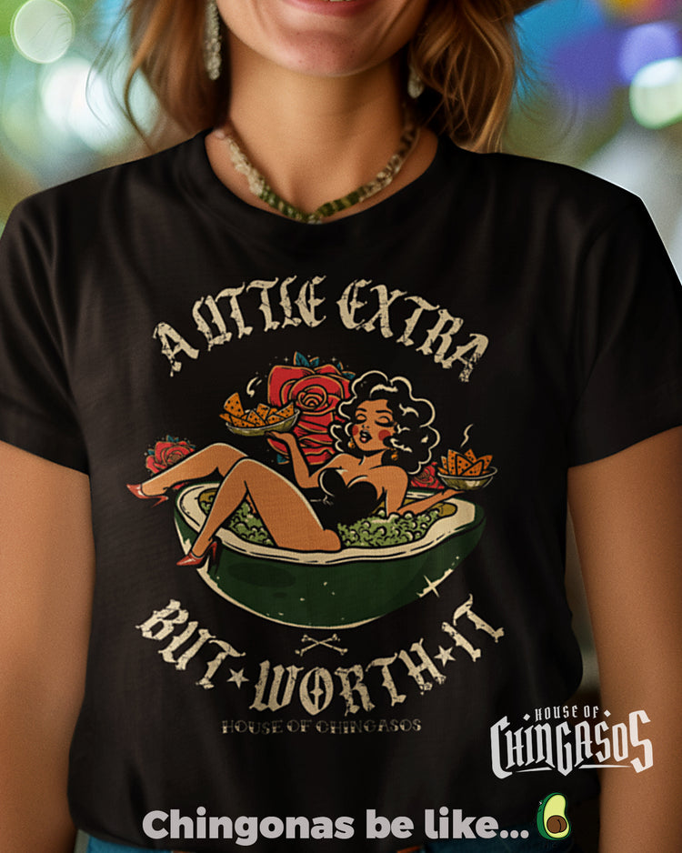 A Little Extra But Worth It Chingona Guac T-Shirt