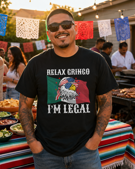 Relax Gringo I'm Legal 4th Of July T-Shirt