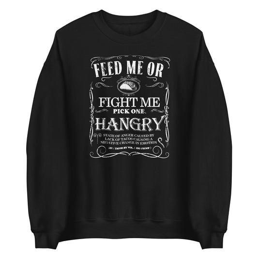 Feed Me Or Fight Me Pick One. Sweatshirt