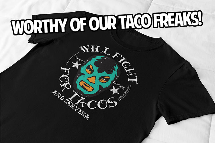 Will Fight For Tacos OG T-Shirt