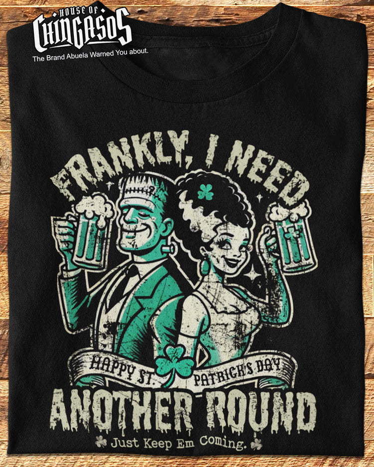 Frankly I Need Another Round Drinking Tee