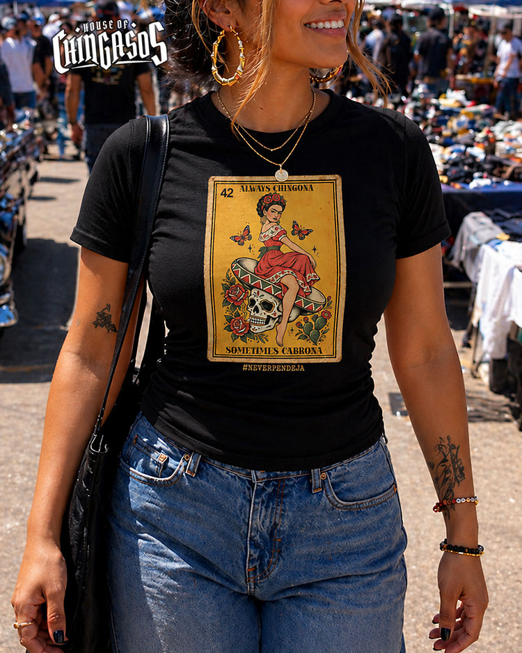 Always Chingona Sometimes Cabrona Never Pendeja Loteria Tee