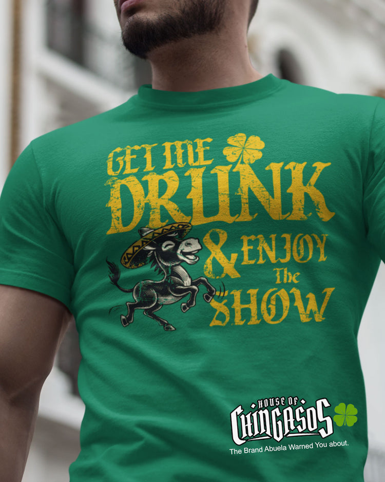 Get Me Drunk And Enjoy The Show T-shirt