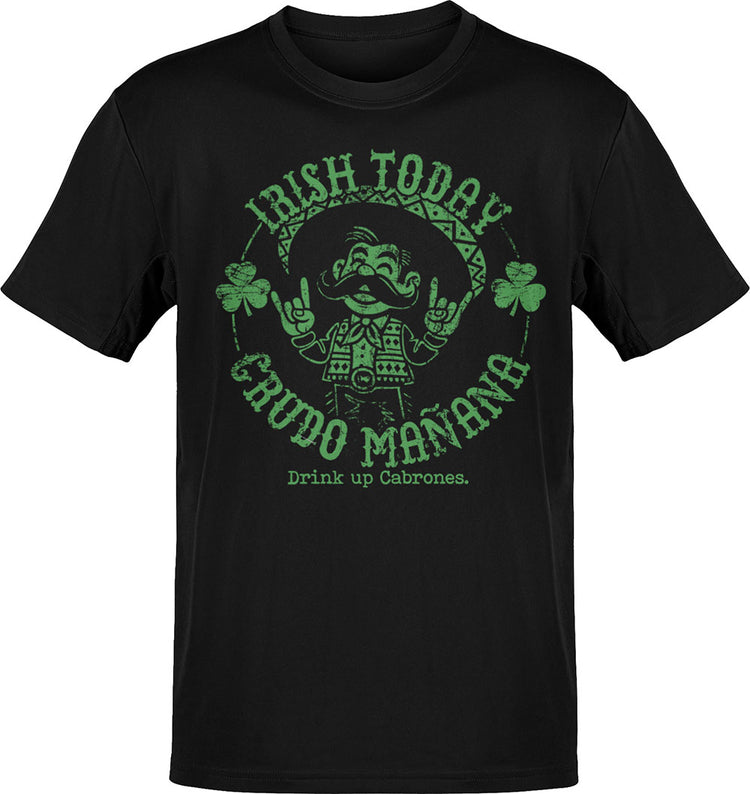 Irish Today Crudo Mañana Mexicano T-Shirt