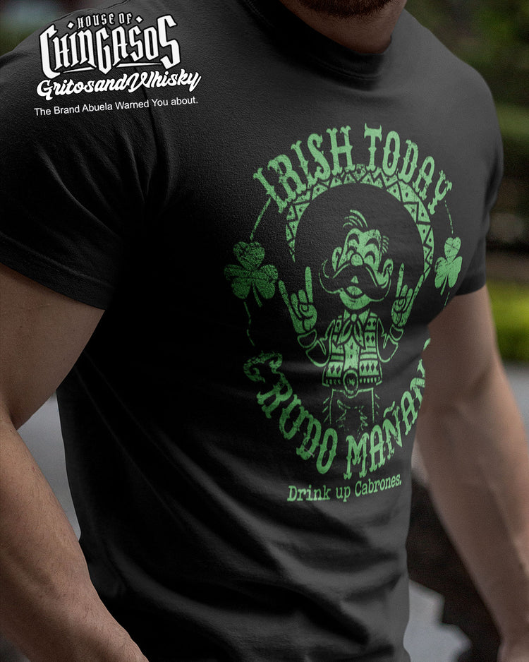 Irish Today Crudo Mañana Mexicano T-Shirt