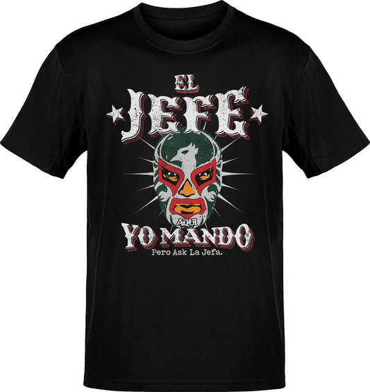 The OG El Jefe Aqui Yo Mando ( Pero Ask La Jefa ) Tee