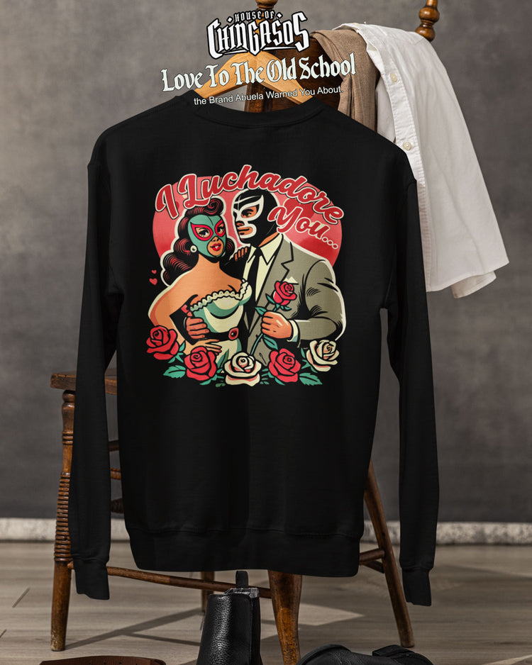 I Luchador You Por Vida Valentine Sweatshirt