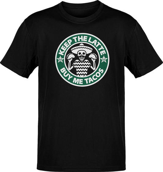 Keep The Latte Buy Me Tacos T-Shirt