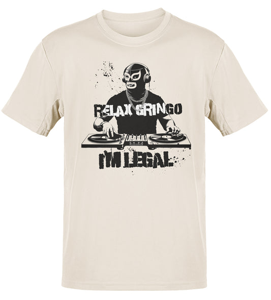 Relax Gringo I'm Legal Luchador T-Shirt ™