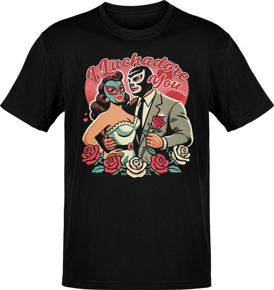 El Mexican I Luchadore You T-Shirt