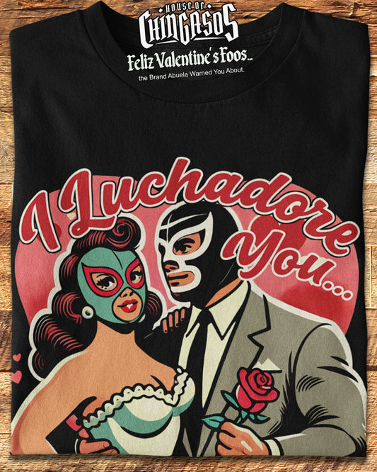 El Mexicano I Luchadore You T-Shirt