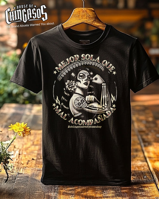 Mejor Sola Que Mal Acompañada Chingona T-Shirt