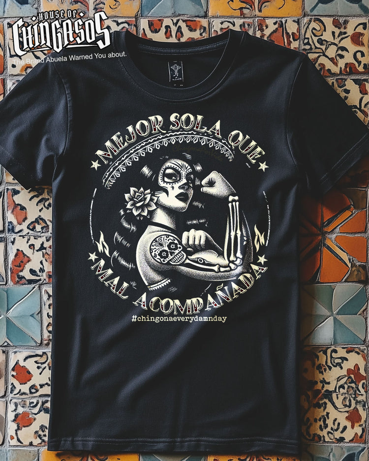 Mejor Sola Que Mal Acompañada Chingona T-Shirt