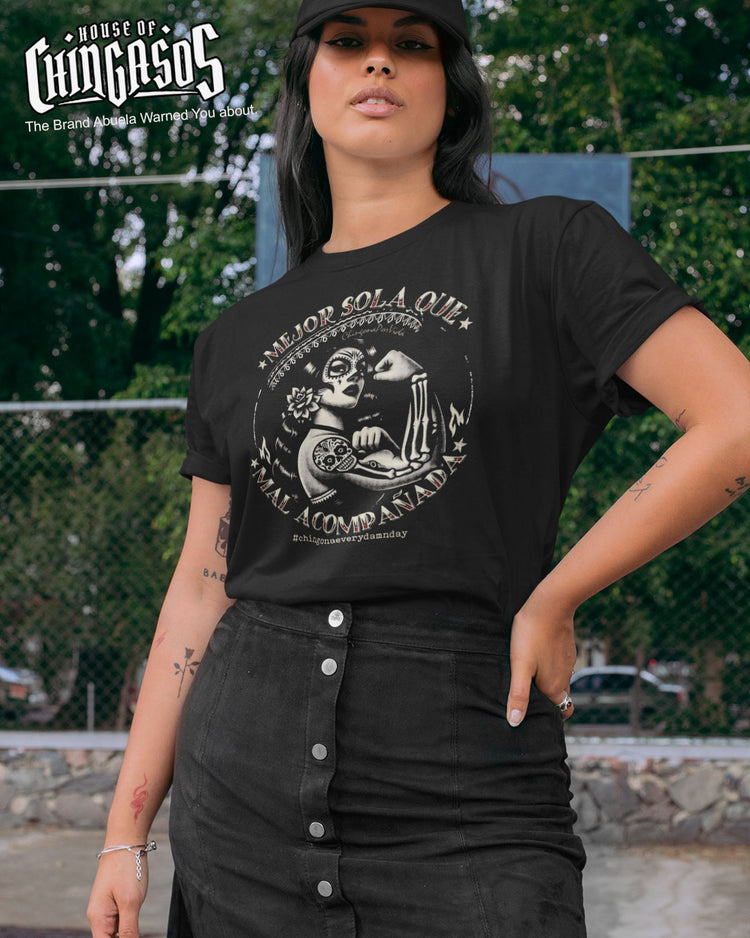 Mejor Sola Que Mal Acompañada Chingona T-Shirt