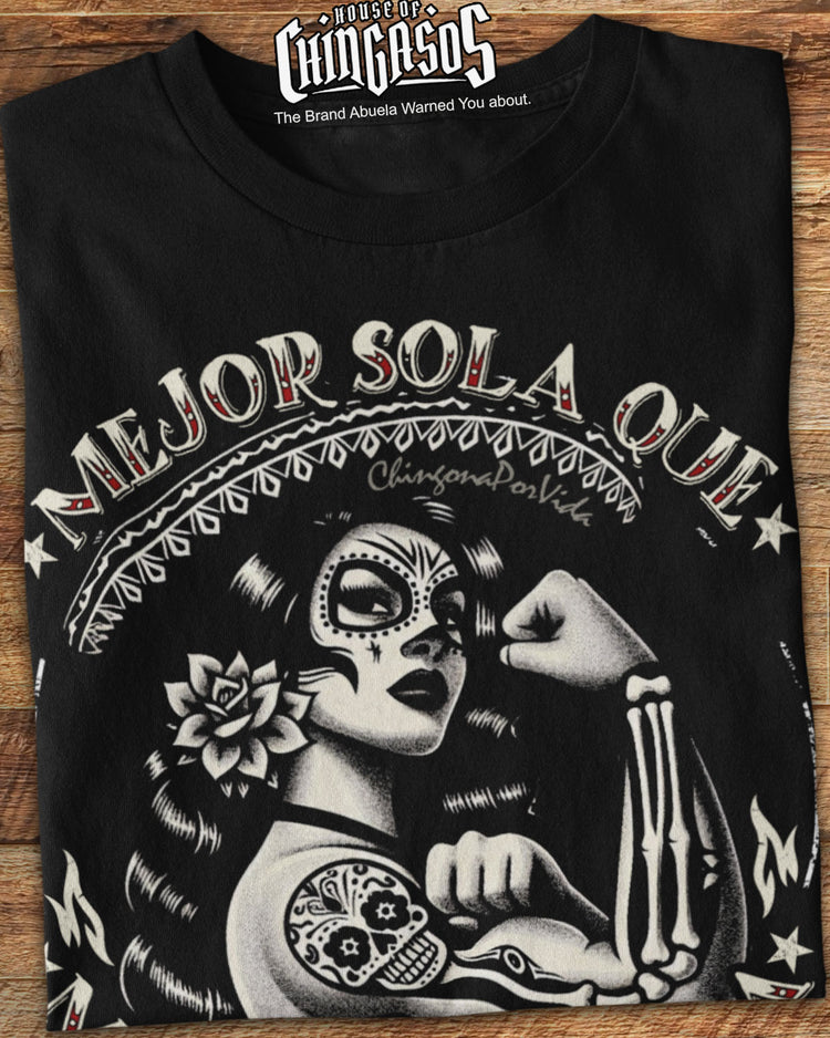 Mejor Sola Que Mal Acompañada Chingona T-Shirt