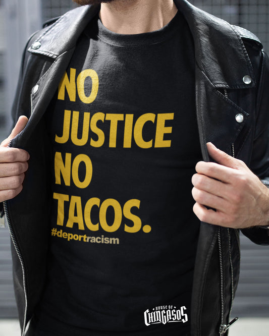 No Justice No Tacos Deport Racism T-Shirt