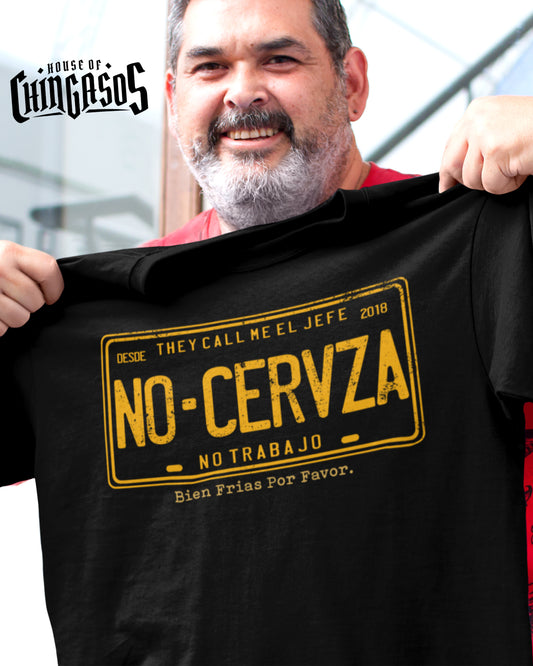 No Cerveza No Trabajo OG El Jefe T-Shirt