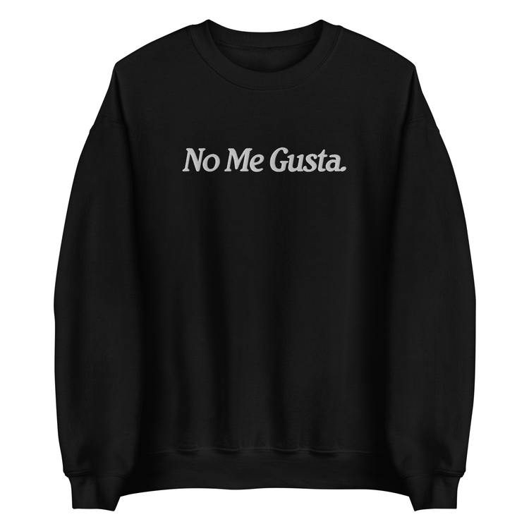 Embroidered No Me Gusta Sweatshirt