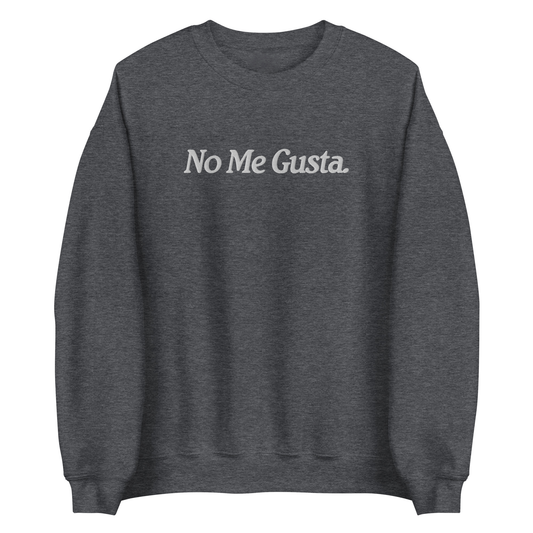 Embroidered No Me Gusta Sweatshirt