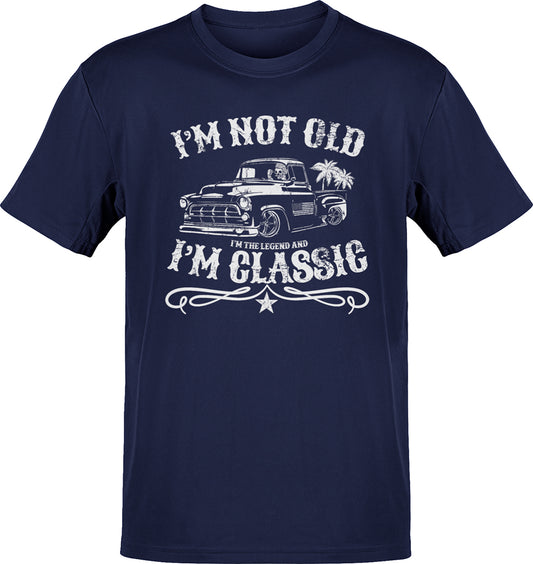 I'm Not Old I'm Classic The Legend Tee