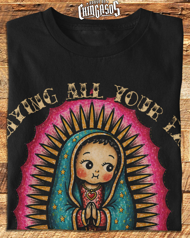 Praying All Your Exes Get Chorro T-Shirt