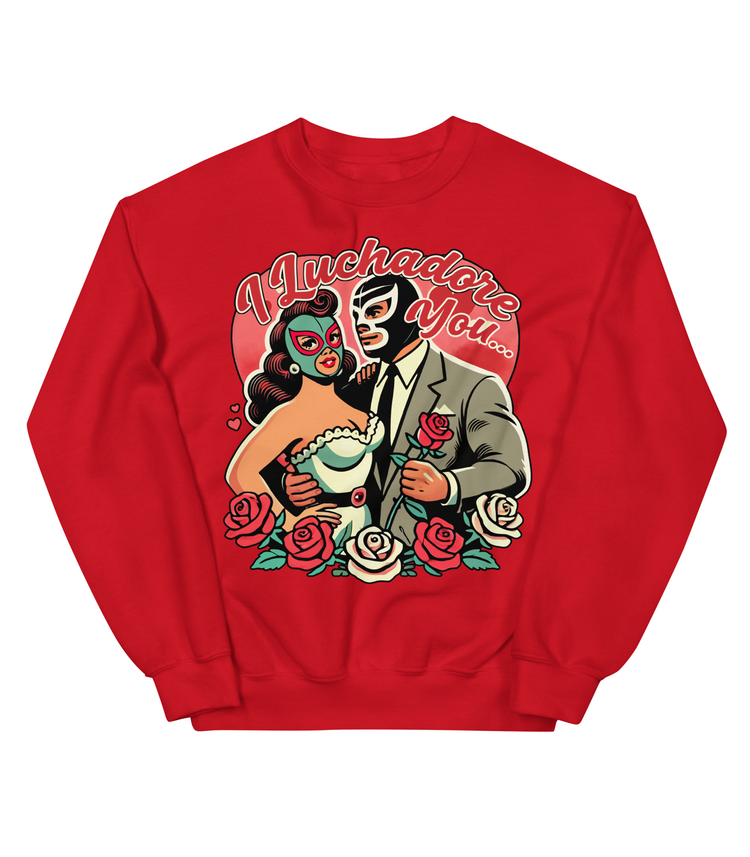 I Luchador You Por Vida Valentine Sweatshirt